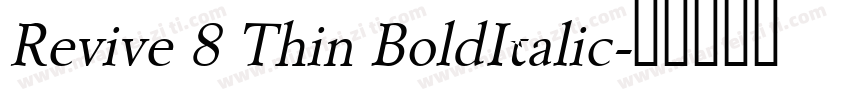 Revive 8 Thin BoldItalic字体转换